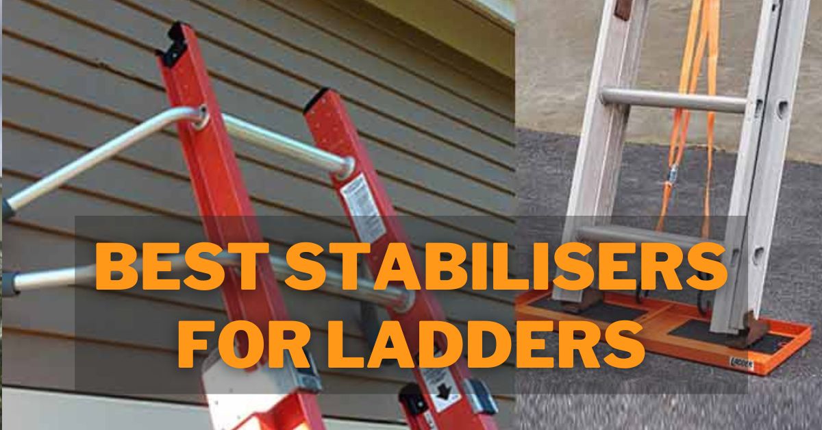 Best Stabilisers For Ladders
